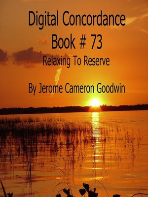 cover image of Relaxing to Reserve--Digital Concordance Book 73